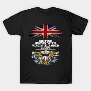 British Grown With Virgin Islander Roots - Gift for Virgin Islander With Roots From Us Virgin Islands T-Shirt